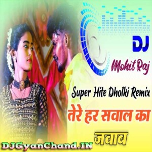 Tere Har Sawal Ka Jabab Ban Jaungi [ Super Hit Dance Dholki Mix ] By Dj Mohit Raj